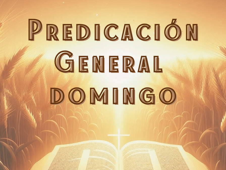Predicación General día domingo